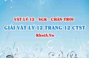 Giải Vật lí 12 trang 12 Chân trời Sáng tạo